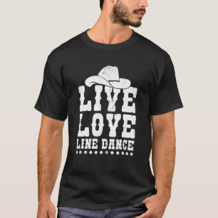 Live Liebe Line Tanz Funny Line Tanz T-Shirt