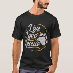 Live Liebe Rescue - Hund Lover Adoptiere eine Hund T-Shirt