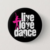 Live, Liebe, Tanz-Ballerina Button (Vorderseite)