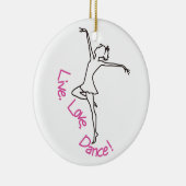 Live, Liebe, Tanz! Keramik Ornament (Rechts)