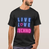 Live-Liebe Techno Music - I Liebe Techno Music T-Shirt (Vorderseite)