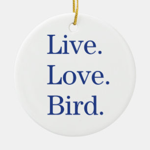 Live. Liebe. Vogel Keramikornament