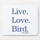 Live. Liebe. Vogel Mousepad (Vorne)