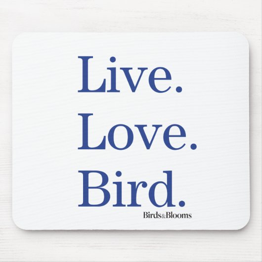 Live. Liebe. Vogel Mousepad (Vorne)