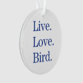 Live. Liebe. Vogel Ornament (Vorderseite)