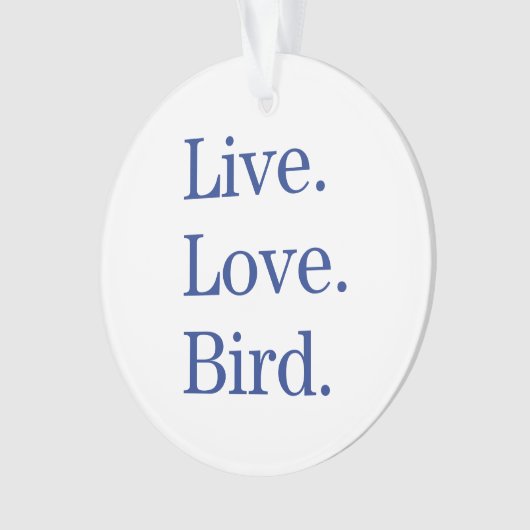 Live. Liebe. Vogel Ornament (Vorderseite)