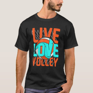 Live Liebe Volley Coach Team Beach Volleyball Play T-Shirt