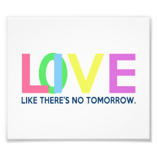 Live Liebe wie es morgen kein Fotodruck