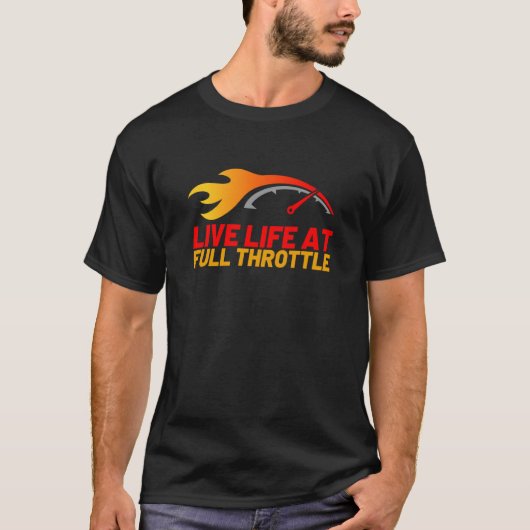 Live Life At Full Throttle Drag Racing T-Shirt (Vorderseite)