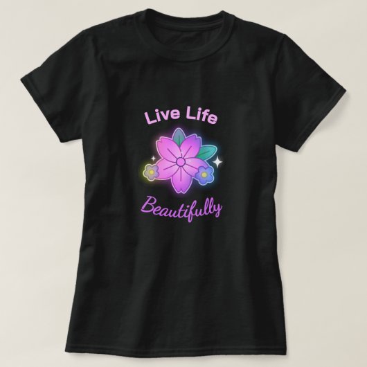 Live Life Beautifully Floral Statement T-Shirt (Design vorne)