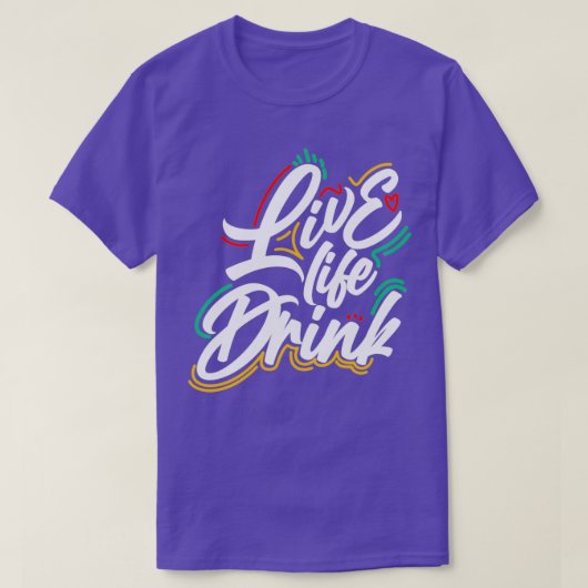 Live Life Drink design T-Shirt (Design vorne)