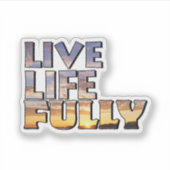 Live Life Fully Quote Aufkleber (Vorderseite)