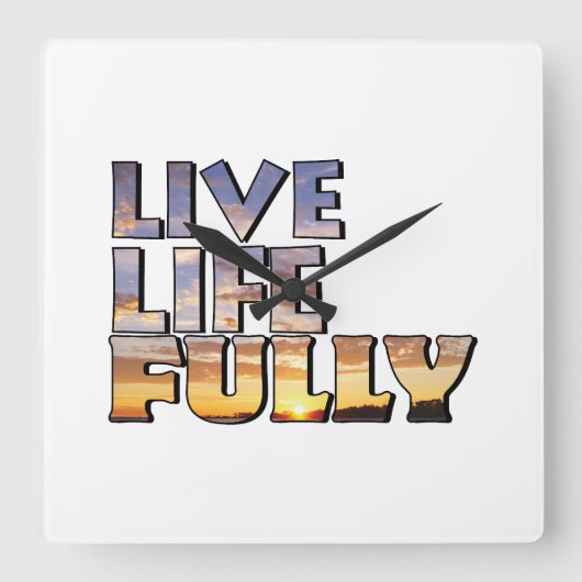 Live Life Fully Quote Quadratische Wanduhr (Vorderseite)