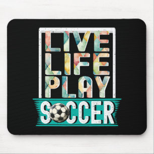 Live Life Play Fußball, Fußballfan Moderner Typo Mousepad