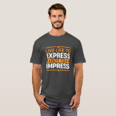 Live Life to Express Not to Impress Life Quote T-Shirt (Vorne ganz)