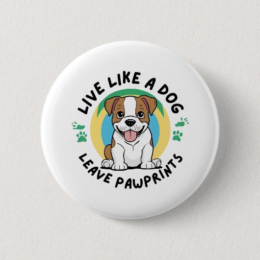 Live like a Dog Verlass Pawprints (2) Button (Vorderseite)