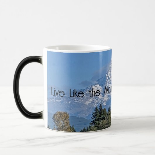 Live like the Mountain is Out - Mount Rainier Tass Verwandlungstasse (Links)