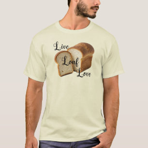 Live Loaf Love - T-Shirt