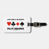 Live Long & Be Happy Play Bridge (Vier-Card-Anzug) Gepäckanhänger (Vorderseite horizontal)