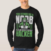 Live Long Enough To Be Called Hacker Ethical Hacki T-Shirt (Vorderseite)