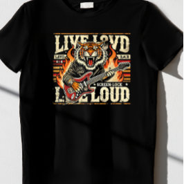 Live Loud." T-Shirt