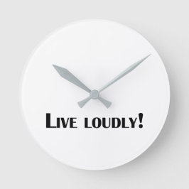 Live loudly! runde wanduhr