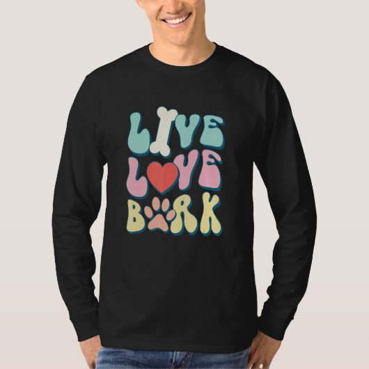 Live Love Bark, Dog Parent, Groovy Puppy Pun Quote T-Shirt (Vorderseite)