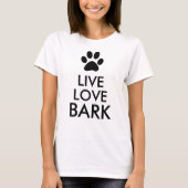 Live, Love, Bark T-Shirt (Vorderseite)