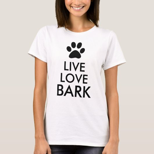 Live, Love, Bark T-Shirt (Vorderseite)