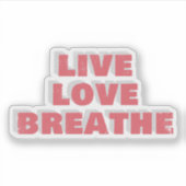 Live Love Breathe Typography Sticker (Vorderseite)