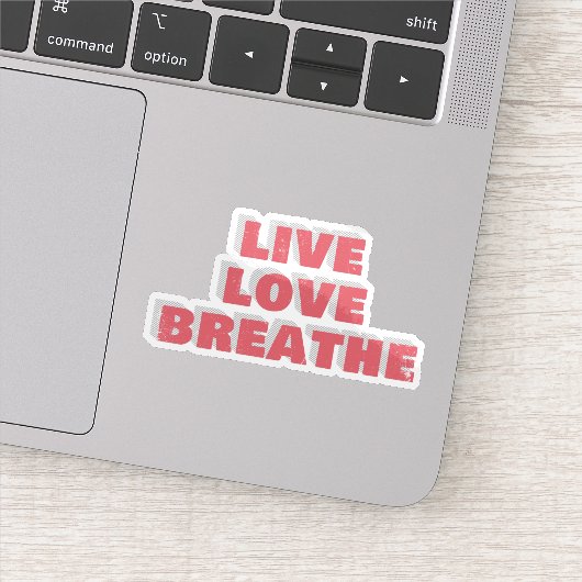 Live Love Breathe Typography Sticker (Detail)