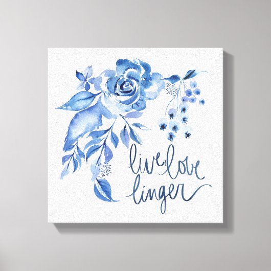 Live Love Linger Blue Rose Floral Leinwanddruck (Vorderseite)