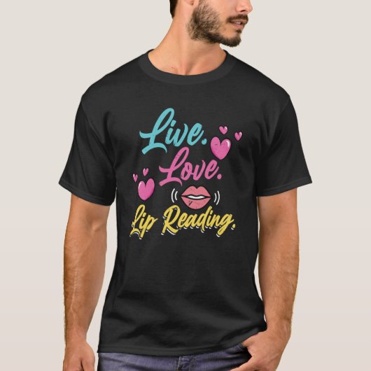 Live Love Lip Reading Deaf Pride T-Shirt (Vorderseite)