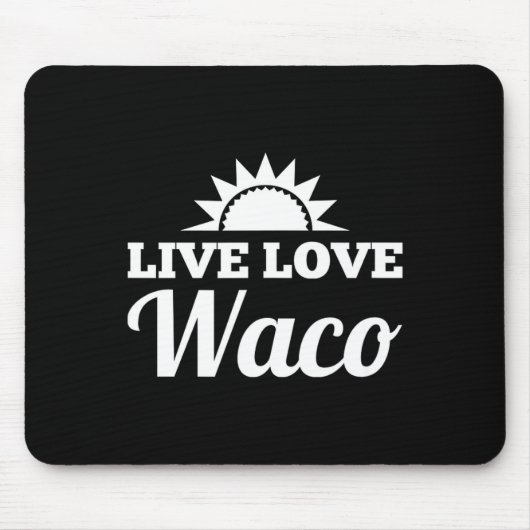 Live Love Waco Mousepad (Vorne)