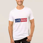 LIVE MAD – Bold Minimal Modern Typography Design Tri-Blend Shirt (Vorderseite)