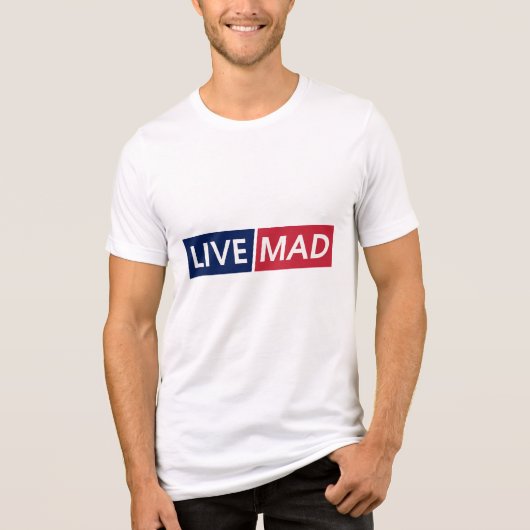 LIVE MAD – Bold Minimal Modern Typography Design Tri-Blend Shirt (Vorderseite)