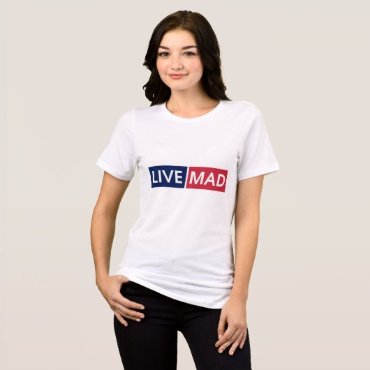 LIVE MAD – Bold Minimal Modern Typography Design Tri-Blend Shirt (Vorderseite voll)