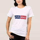 LIVE MAD – Bold Minimal Modern Typography Design Tri-Blend Shirt (Vorderseite)