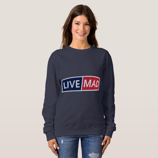 LIVE MAD – Bold Minimal Modern Typography Style B Sweatshirt (Vorne ganz)
