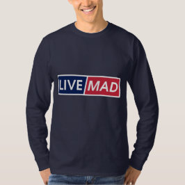 LIVE MAD – Bold Minimal Modern Typography Style B T-Shirt