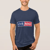 LIVE MAD – Bold Minimal Modern Typography Style B Tri-Blend Shirt (Vorderseite)