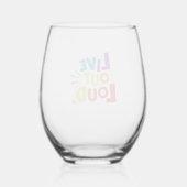 Live Out Loud Weinglas Ohne Stiel (Rückseite)