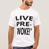 LIVE PRE-"WOKE!"   T-Shirt (Vorderseite)