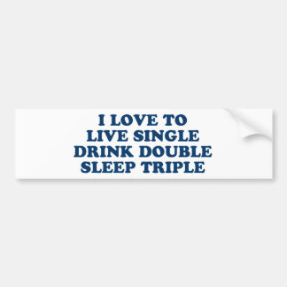 Live-Single Trinken Doppel-Schlaf Dreifach Autoaufkleber