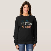 Live Streamer u2013 Video Game  Gaming Live Stream Sweatshirt (Vorne ganz)