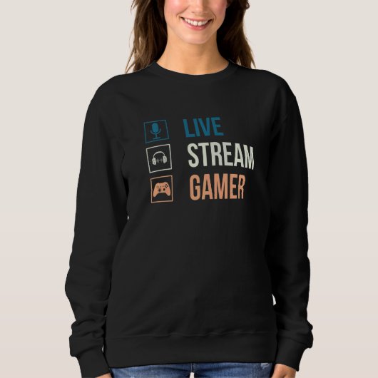 Live Streamer u2013 Video Game  Gaming Live Stream Sweatshirt (Vorderseite)