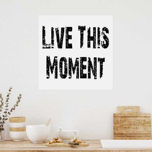 Live This Moment Poster (Küche)