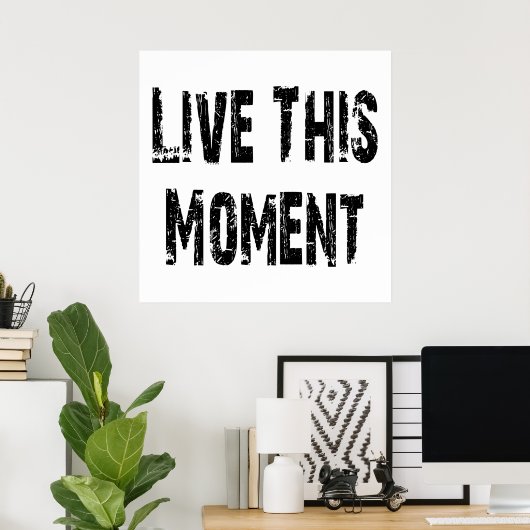 Live This Moment Poster (Heimbüro)