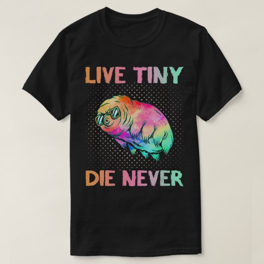 Live Tiny Die Never Funny Tardigrad Science Ner T-Shirt (Design vorne)