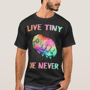 Live Tiny Die Never Funny Tardigrad Science Ner T-Shirt